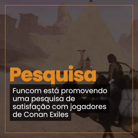 Conan Exiles Pesquisa de Satisfação